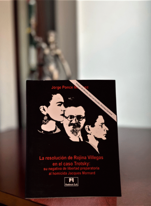 La Resolución de Rojina Villegas en el Caso Trotsky: su negativa de libertad preparatoria al homicida Jacques Mornard